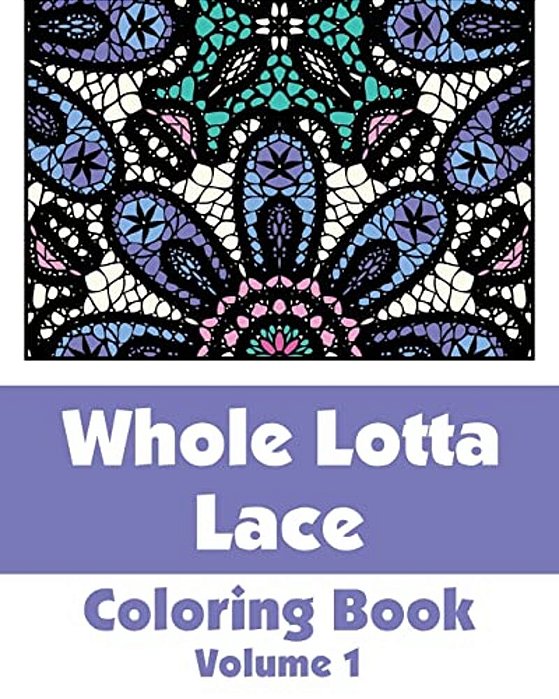 Whole Lotta Lace Coloring Book (Volume 1)-..