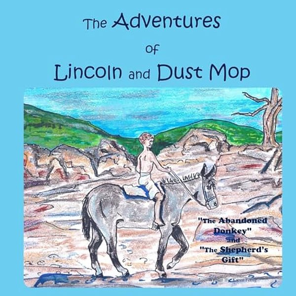 The Adventures Of Lincoln And Dust Mop: The Abandoned Donkey And The Shepherd's Gift-..