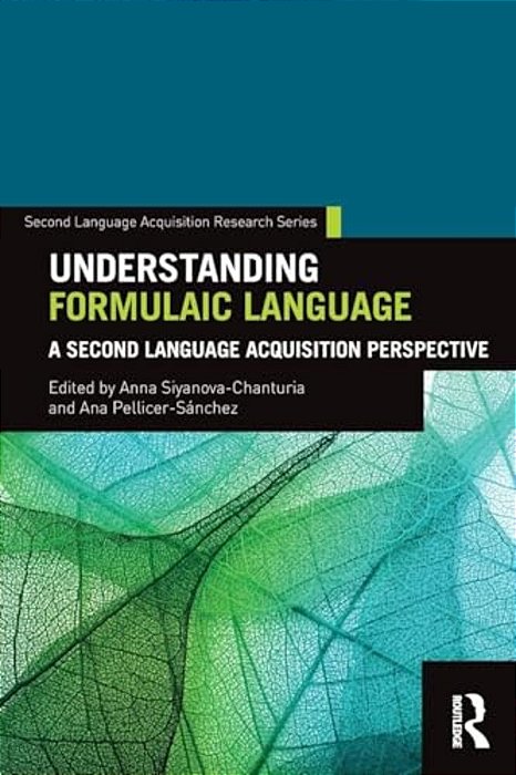Understanding Formulaic Language: A Second Language Acquisition Perspective-..