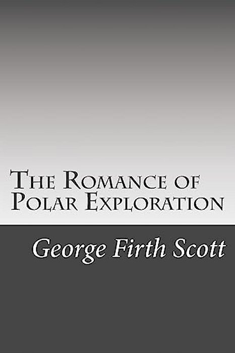 The Romance Of Polar Exploration-..