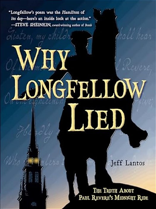 Why Longfellow Lied: The Truth About Paul Revere's Midnight Ride-..