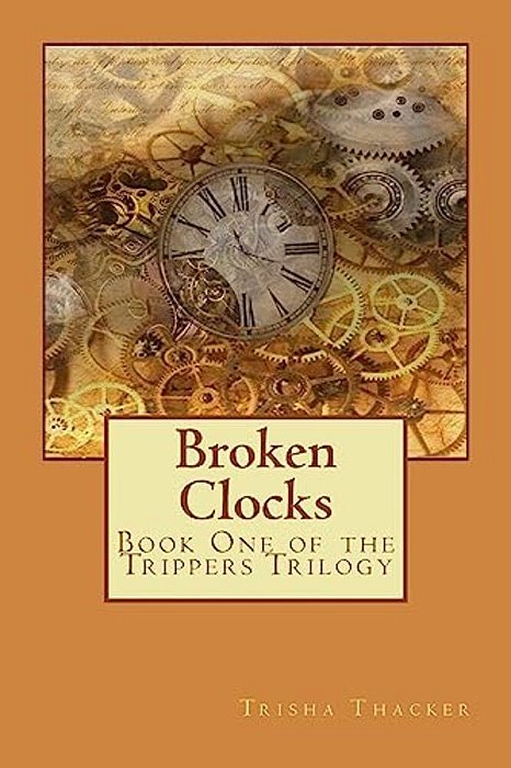 Broken Clocks: Book One Of The Trippers Series-..