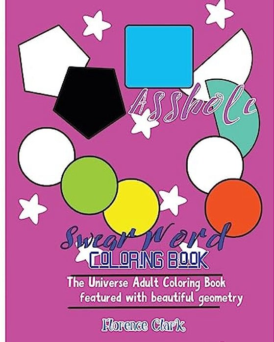 Cunt Face: Swear Word Coloring Book: The Universe Adult Coloring Book Featured With Beautiful Geometry-..