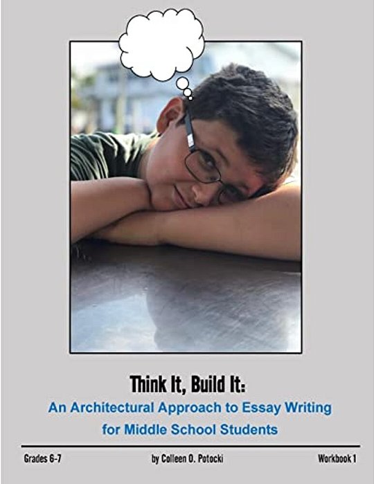 Think It, Build It: An Architectural Approach To Essay Writing For Middle School Students-..