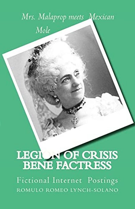 Legion Of Crisis Bene Factress: Mrs. Malaprop Meets Mexican Mole-..