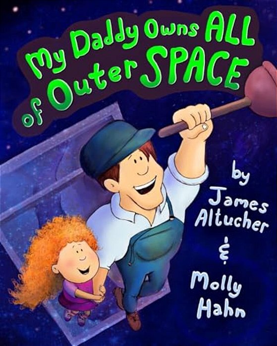 My Daddy Owns All Of Outer Space-..