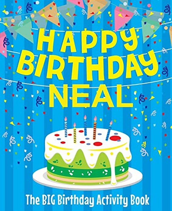 Happy Birthday Neal - The Big Birthday Activity Book: Personalized Children's Activity Book-..