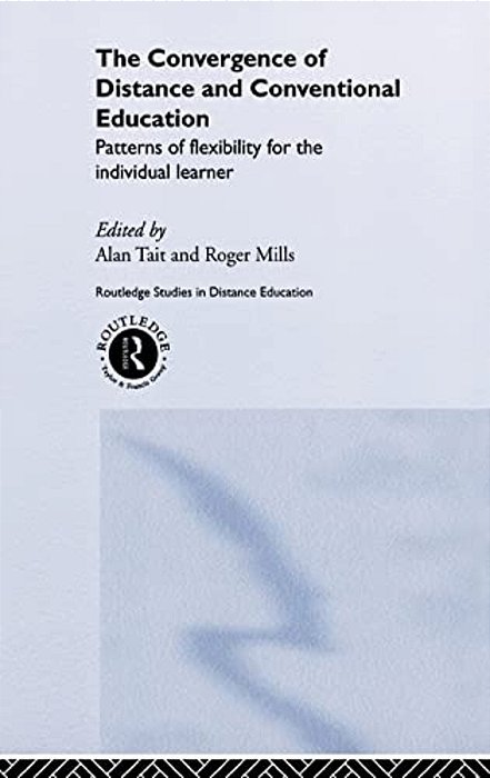 The Convergence Of Distance And Conventional Education: Patterns Of Flexibility For The Individual Learner-..