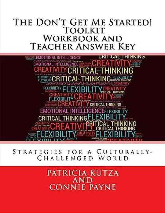 The Don't Get Me Started! Toolkit - Workbook And Teacher Answer Key: Strategies For A Culturally-Challenged World-..