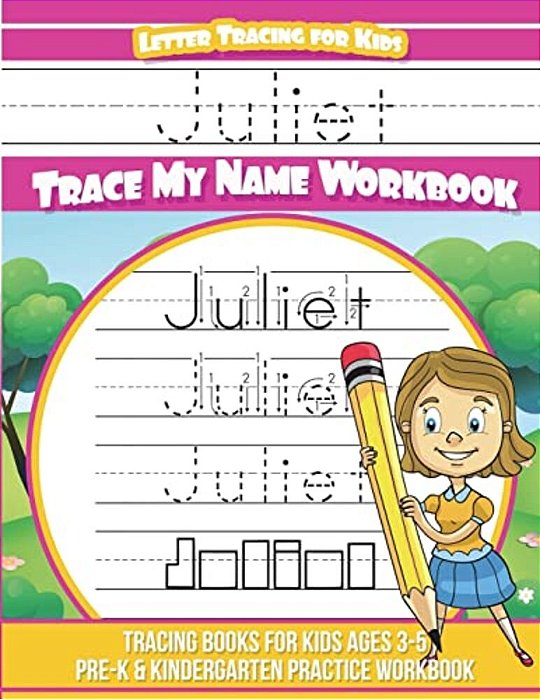 Juliet Letter Tracing For Kids Trace My Name Workbook: Tracing Books For Kids Ages 3 - 5 Pre-k & Kindergarten Practice Workbook-..