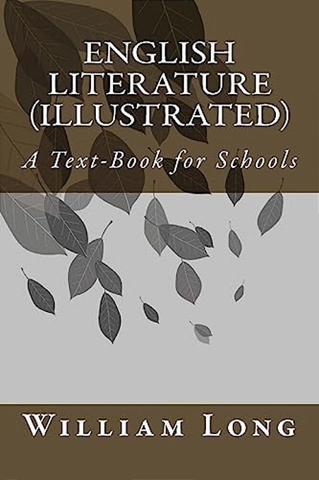 English Literature (Illustrated): A Text-Book For Schools-..