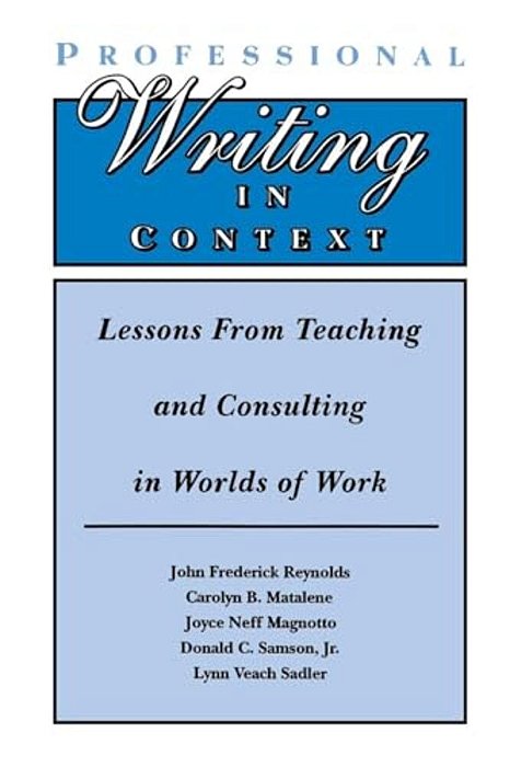 Professional Writing In Context: Lessons From Teaching And Consulting In Worlds Of Work-..