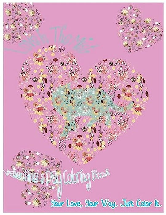 Love In The Mist: Valentine's Day Coloring Book. Your Love, Your Way. Just Color It. -..