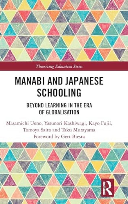 Manabi And Japanese Schooling: Beyond Learning In The Era Of Globalisation-..