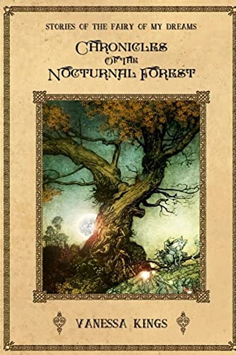 Chronicles Of The Nocturnal Forest: Stories Of The Fairy Of My Dreams-..