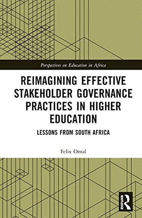 Reimagining Effective Stakeholder Governance Practices In Higher Education: Lessons From South Africa-..