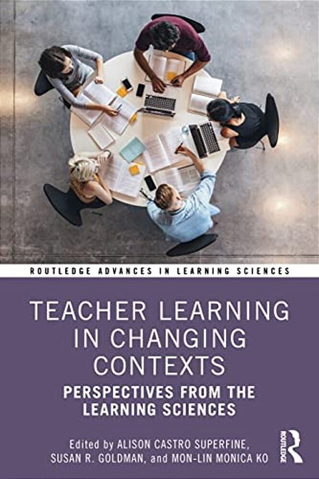 Teacher Learning In Changing Contexts: Perspectives From The Learning Sciences-..