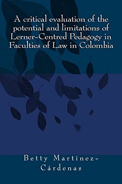 A Critical Evaluation Of The Potential And Limitations Of Lerner-Centred Pedagog: A Dissertation Submitted To The University Of Bristol In Accordance-..
