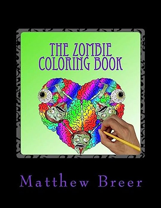 The Zombie Coloring Book: An Adult Coloring Book, Inspired By Witty Zombie Phrases And All Things Zombie!-..