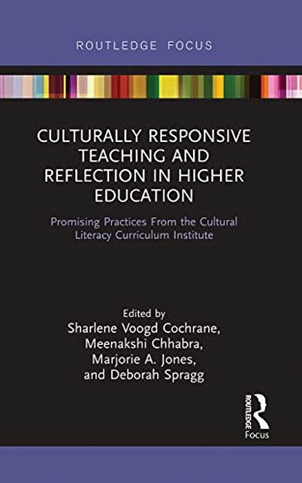 Culturally Responsive Teaching And Reflection In Higher Education: Promising Practices From The Cultural Literacy Curriculum Institute-..