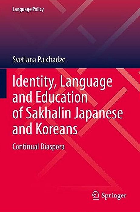 Identity, Language And Education Of Sakhalin Japanese And Koreans: Continual Diaspora-..