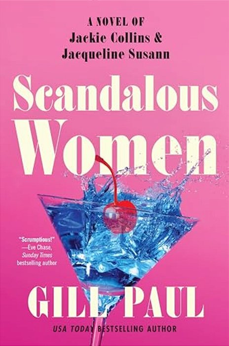Scandalous Women: A Novel Of Jackie Collins And Jacqueline Susann-..