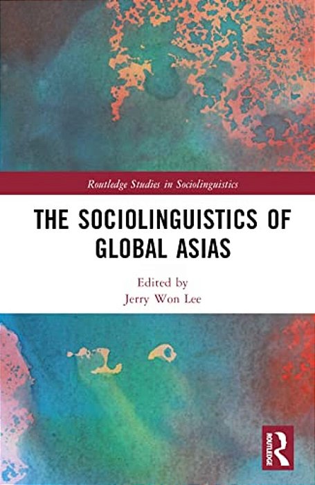 The Sociolinguistics Of Global Asias-..