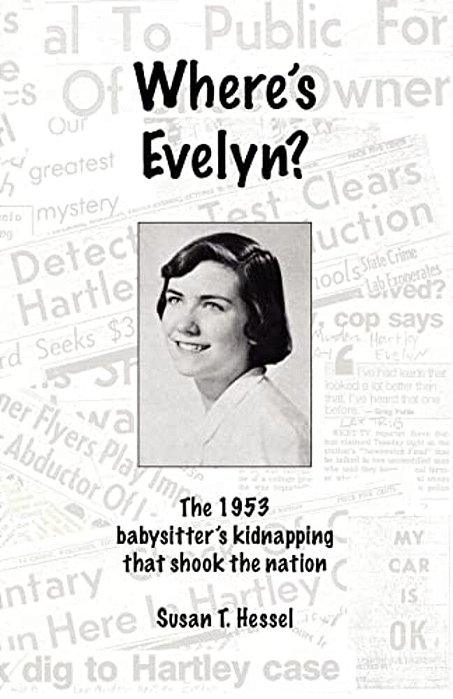 Where's Evelyn?: The 1953 Babysitter's Kidnapping That Shook The Nation-..