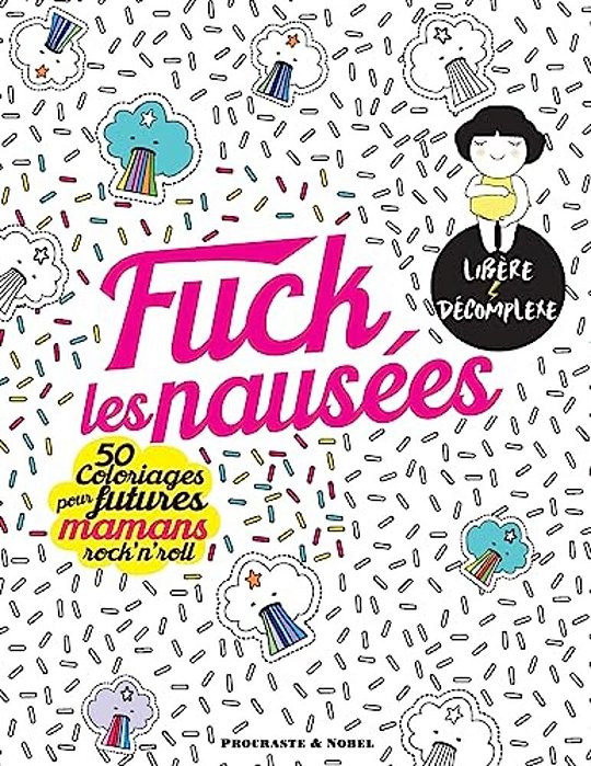 Fuck Les Nausées: 50 Coloriages Pour Futures Mamans Rock'N'roll-..