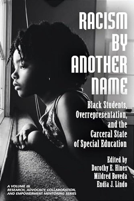 Racism By Another Name: Black Students, Overrepresentation, And The Carceral State Of Special Education-..