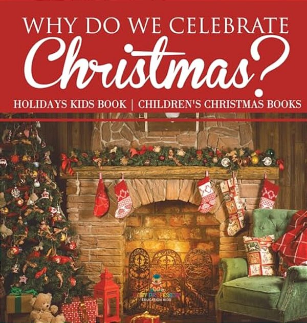Why Do We Celebrate Christmas? Holidays Kids Book Children's Christmas Books-..