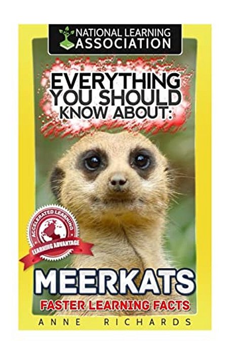 Everything You Should Know About: Meerkats Faster Learning Facts-..