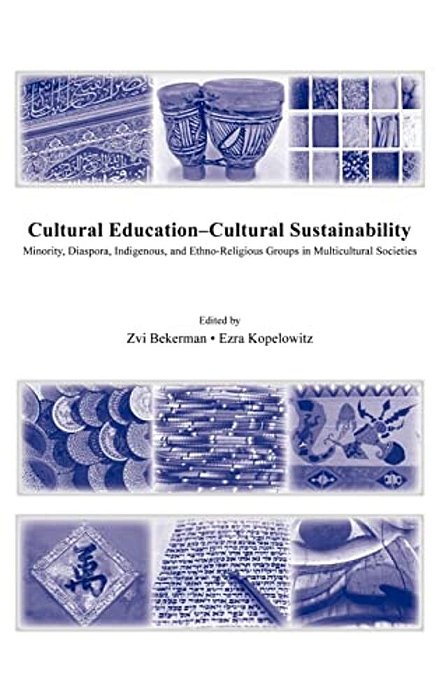 Cultural Education - Cultural Sustainability: Minority, Diaspora, Indigenous And Ethno-Religious Groups In Multicultural Societies-..