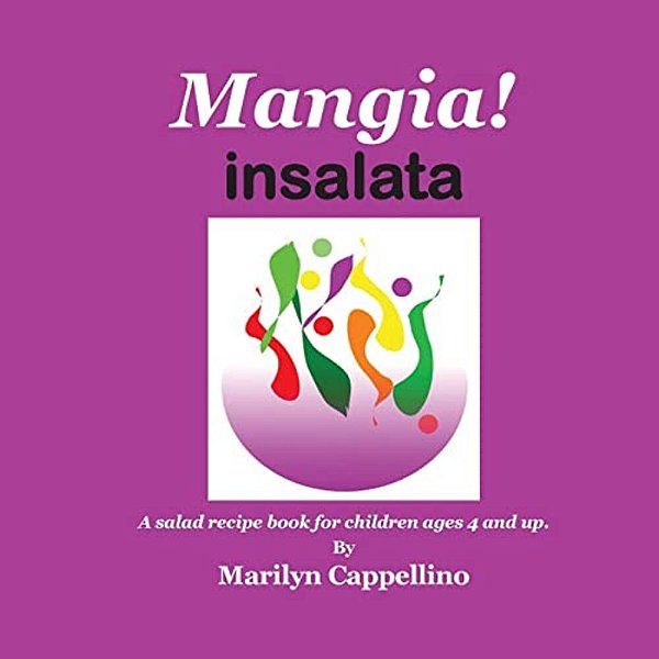 Mangia! Insalata: A Recipe Book For Children Ages 4 And Up. -..