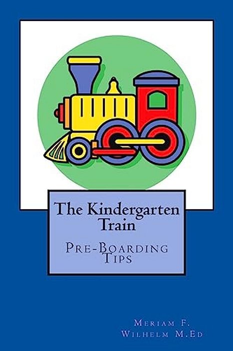 The Kindergarten Train: Preboarding Tips-..