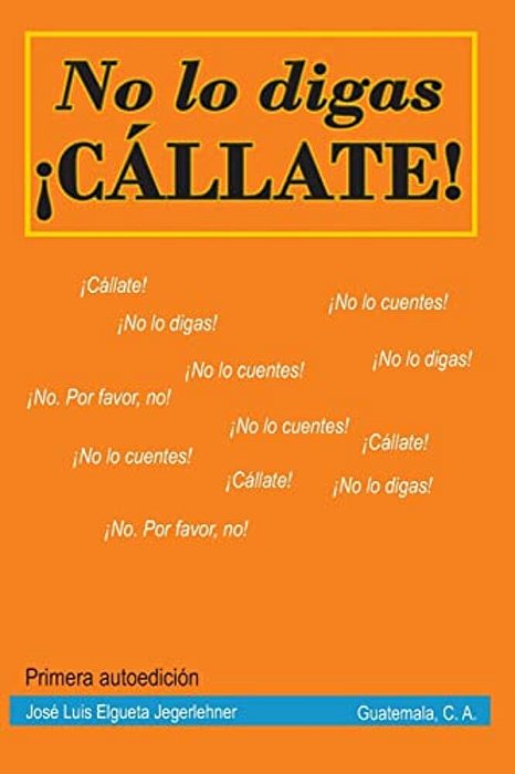 No Lo Digas. Cállate. -..