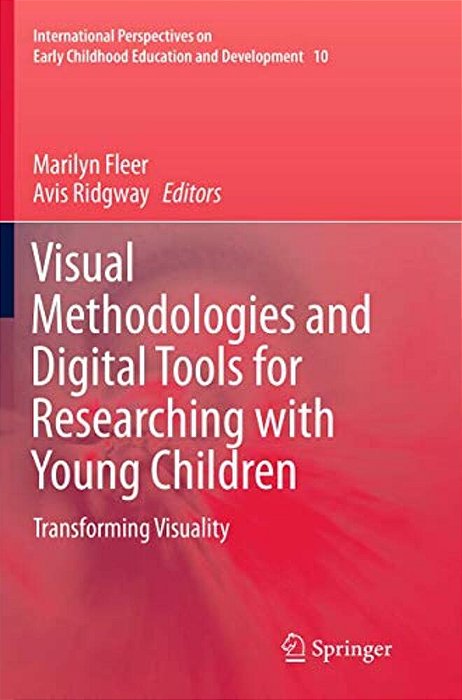 Visual Methodologies And Digital Tools For Researching With Young Children: Transforming Visuality-..