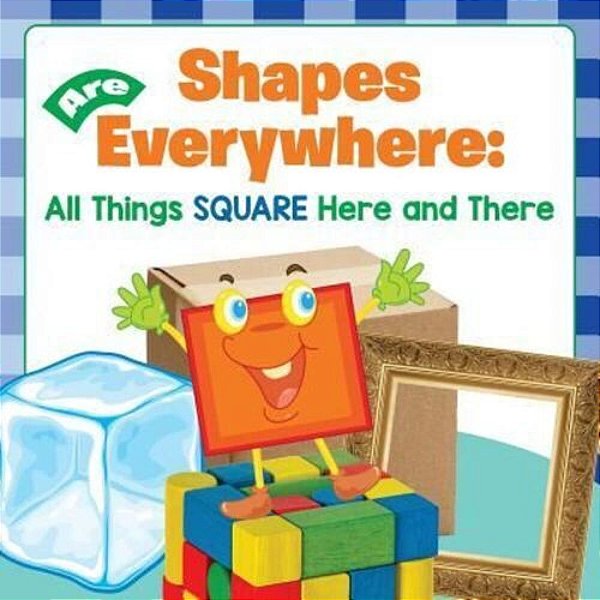 Shapes Are Everywhere: All Things Square Here And There-..