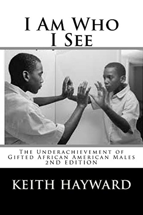 I Am Who I See: The Underachievement Of Gifted African American Males-..