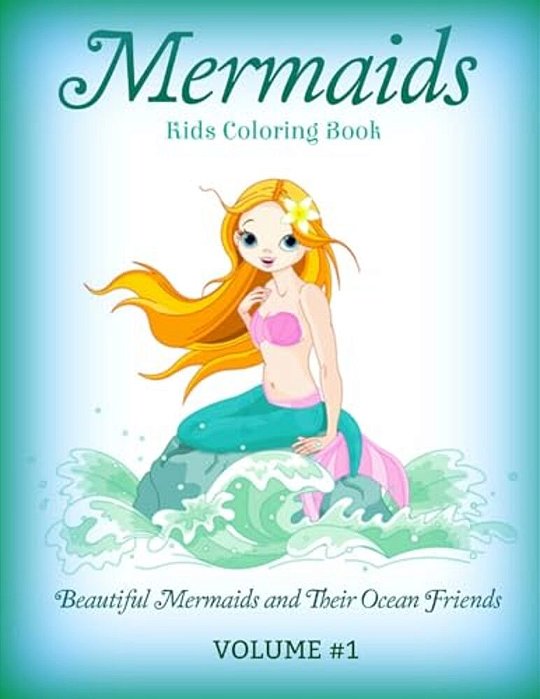 Mermaids: Kids Coloring Book: Beautiful Mermaids And Their Ocean Friends-..