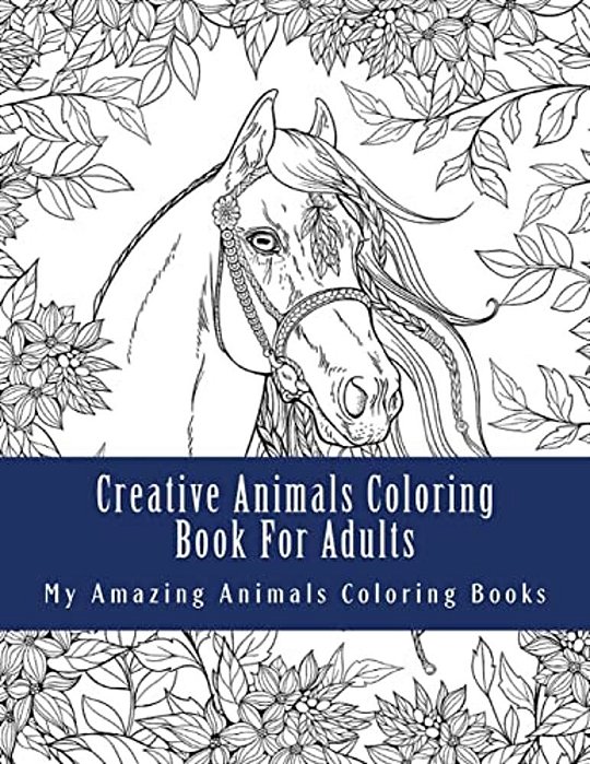 Creative Animals Coloring Book For Adults: Relax And Relieve Stress With This Magical Adult Animal Coloring Book-..