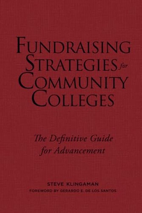 Fundraising Strategies For Community Colleges: The Definitive Guide For Advancement-..
