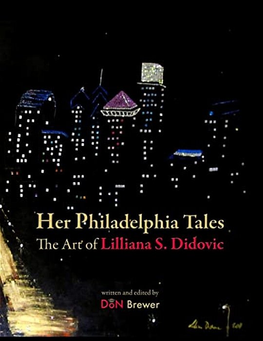 Her Philadelphia Tales, The Art Of Lilliana S. Didovic-..