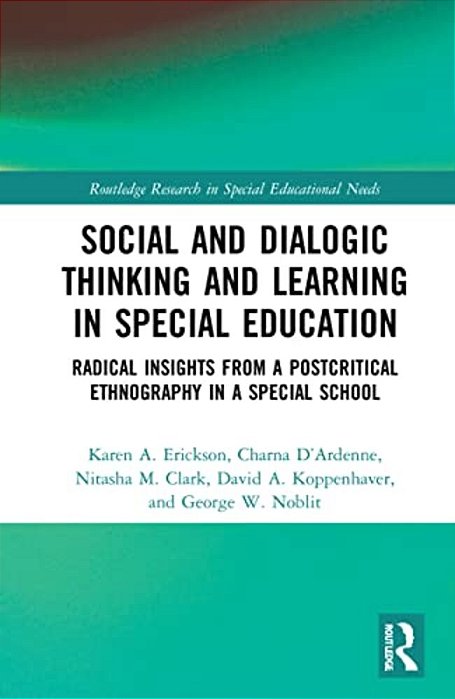 Social And Dialogic Thinking And Learning In Special Education: Radical Insights From A Post-Critical Ethnography In A Special School-..