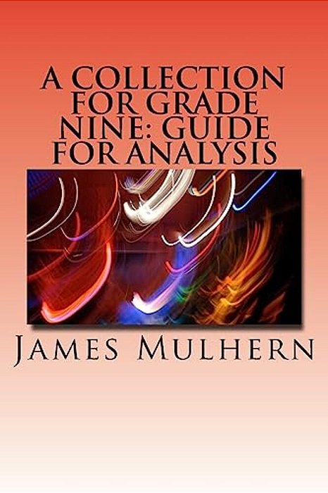 A Collection For Grade Nine: Guide For Analysis-..