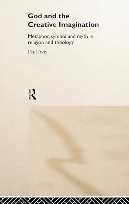 God And The Creative Imagination: Metaphor, Symbol And Myth In Religion And Theology-..