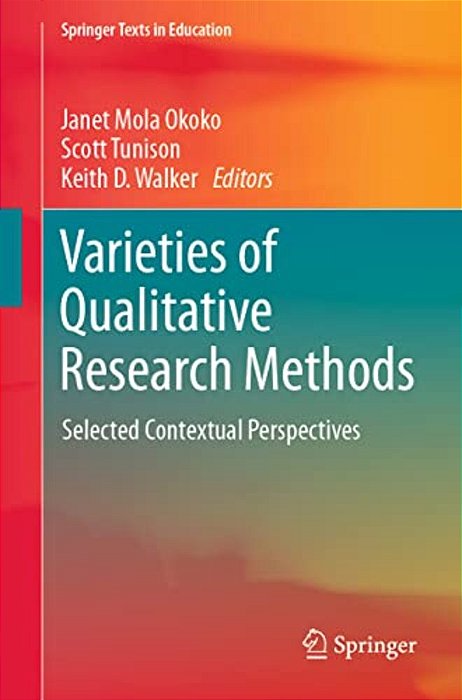 Varieties Of Qualitative Research Methods: Selected Contextual Perspectives-..