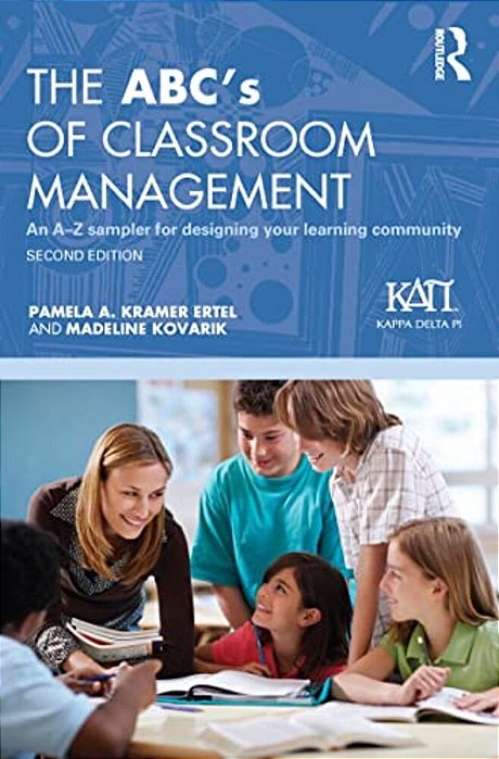 The Abc's Of Classroom Management: An A-z Sampler For Designing Your Learning Community-..