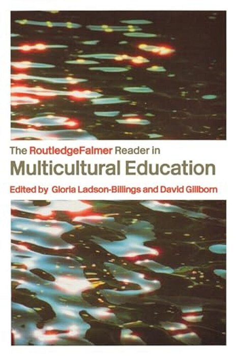 The Routledgefalmer Reader In Multicultural Education: Critical Perspectives On Race, Racism And Education-..