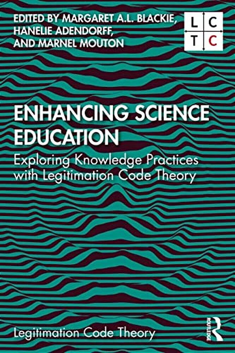 Enhancing Science Education: Exploring Knowledge Practices With Legitimation Code Theory-..